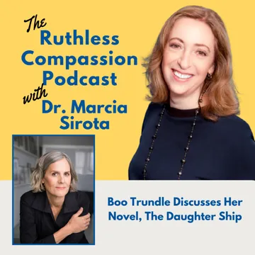 Ruthless Compassion with Dr. Marcia Sirota