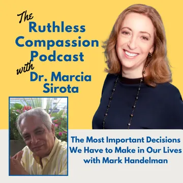 Ruthless Compassion with Dr. Marcia Sirota