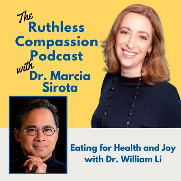 Ruthless Compassion with Dr. Marcia Sirota