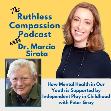 Ruthless Compassion with Dr. Marcia Sirota