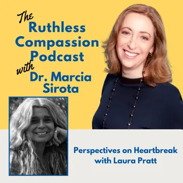 Ruthless Compassion with Dr. Marcia Sirota