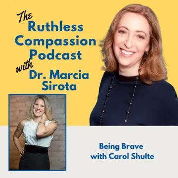 Ruthless Compassion with Dr. Marcia Sirota