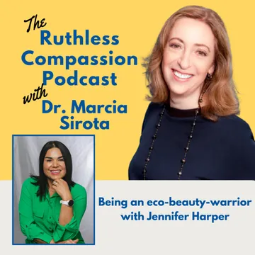 Ruthless Compassion with Dr. Marcia Sirota