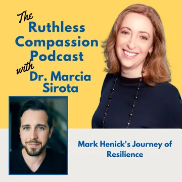 Ruthless Compassion with Dr. Marcia Sirota