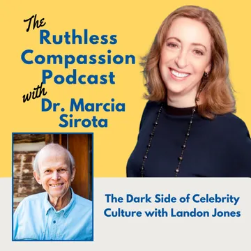 Ruthless Compassion with Dr. Marcia Sirota