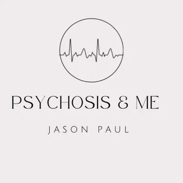 Psychosis and Me by Jason Paul