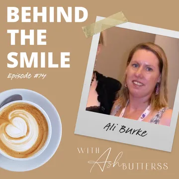 Behind The Smile with Ash Butterss