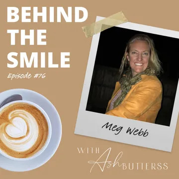 Behind The Smile with Ash Butterss