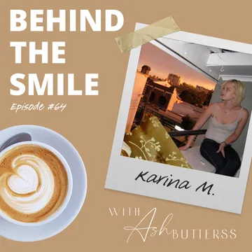 Behind The Smile with Ash Butterss