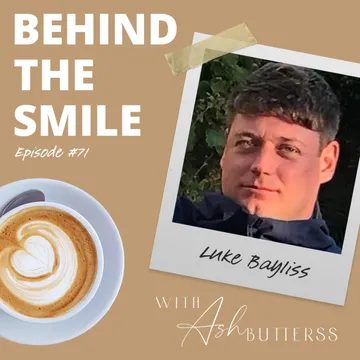 Behind The Smile with Ash Butterss