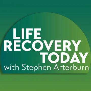 Life Recovery Today with Stephen Arterburn