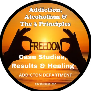 Addiction, Alcoholism & The 3 Principles