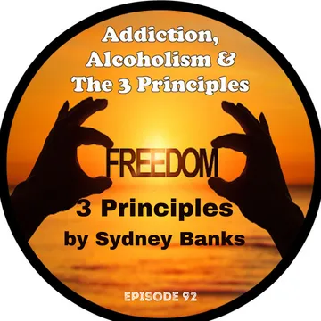 Addiction, Alcoholism & The 3 Principles