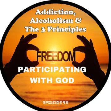 Addiction, Alcoholism & The 3 Principles