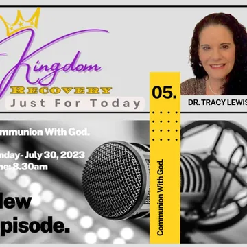 Kingdom Recovery Podcast ~ Just for Today with Dr. Tracy Lewis