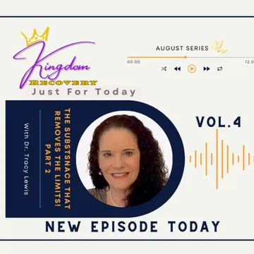 Kingdom Recovery Podcast ~ Just for Today with Dr. Tracy Lewis