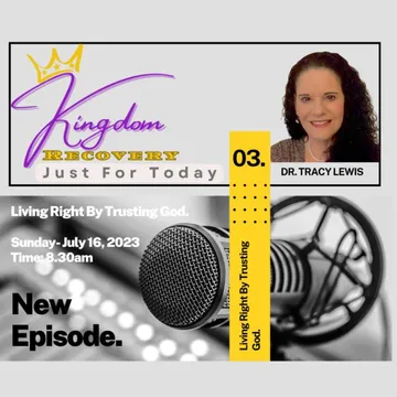 Kingdom Recovery Podcast ~ Just for Today with Dr. Tracy Lewis