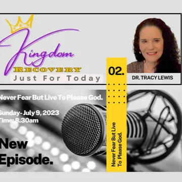 Kingdom Recovery Podcast ~ Just for Today with Dr. Tracy Lewis