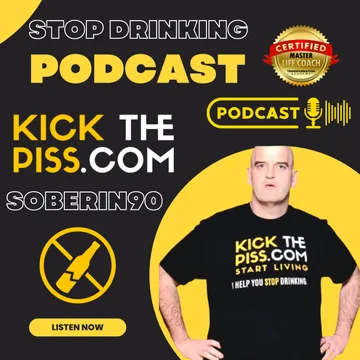 Kick the Piss Podcast Stop Drinking Start Living Getting Sober One Day At A Time With Jason Benson