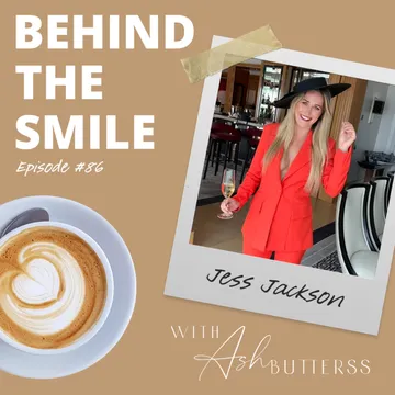 Behind The Smile with Ash Butterss