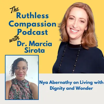 Ruthless Compassion with Dr. Marcia Sirota