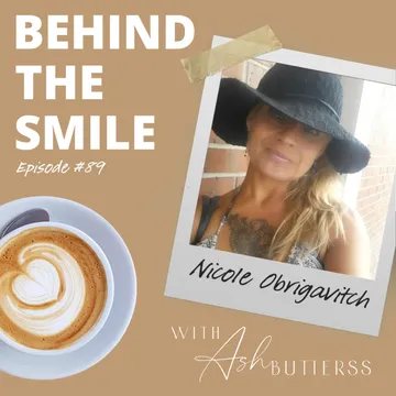 Behind The Smile with Ash Butterss