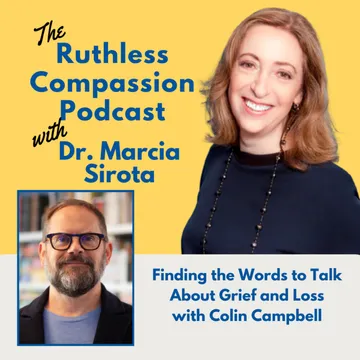 Ruthless Compassion with Dr. Marcia Sirota