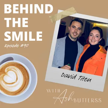 Behind The Smile with Ash Butterss