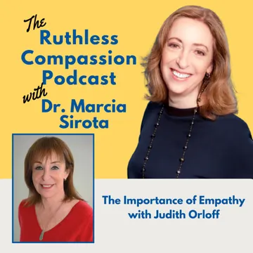 Ruthless Compassion with Dr. Marcia Sirota