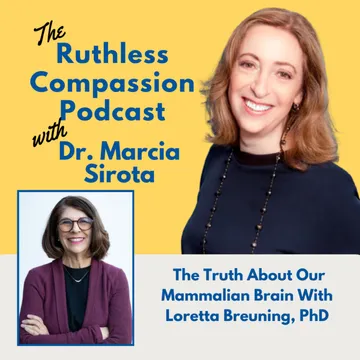 Ruthless Compassion with Dr. Marcia Sirota