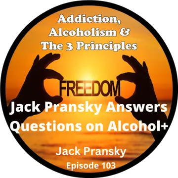 Addiction, Alcoholism & The 3 Principles