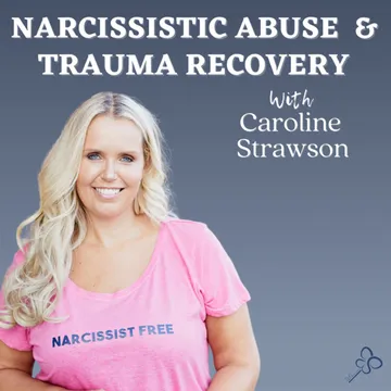Healing After Narcissistic Abuse: Caroline Strawson's Journey