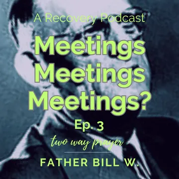 Exploring the Roots of AA: Bill Wilson, Dr. Bob, and Early Meetings