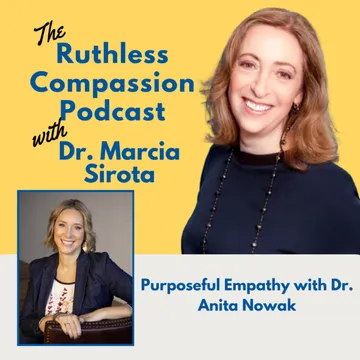 Ruthless Compassion with Dr. Marcia Sirota