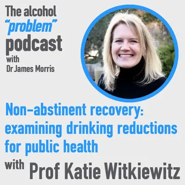 Exploring Non-Abstinent Recovery with Prof Katie Witkiewitz