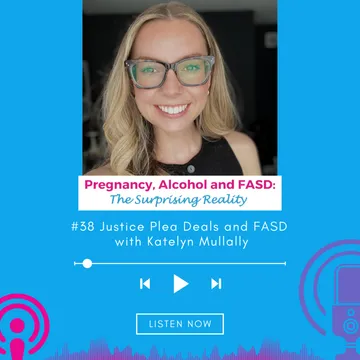 Justice Plea Deals and FASD: An Eye-Opening Conversation with Katelyn Mullally