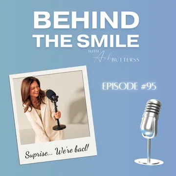 Behind The Smile with Ash Butterss