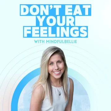 Don't Eat Your Feelings with Mindfulbellie