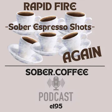 Rapid Fire Sobriety: Espresso Shots with Mike and Glenn