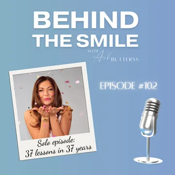 Behind The Smile with Ash Butterss