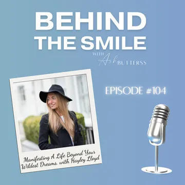 Behind The Smile with Ash Butterss