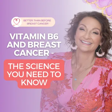 The Truth About Vitamin B6 and Breast Cancer Recovery