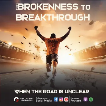 From Brokenness to Breakthrough: Trusting God When the Path is Unclear