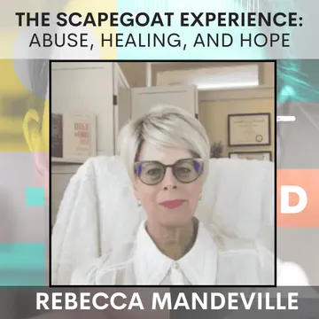 Breaking Free from Family Scapegoating: Insights with Rebecca Mandeville