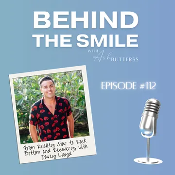 Behind The Smile with Ash Butterss