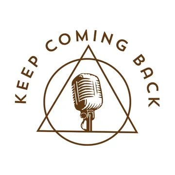 Keep Coming Back Podcast