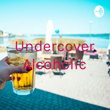 Undercover Alcoholic