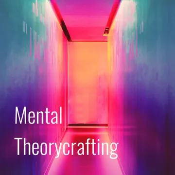 Mental Theorycrafting