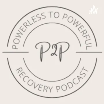 Powerless to Powerful Recovery Podcast hosted by Jason