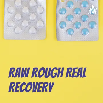 Raw Rough Real Recovery